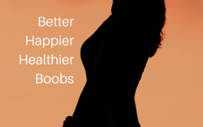 Better, Happier, Healthier Boobs